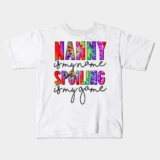 Tie Dye Nanny Is My Name Spoiling Is My Game Mothers Day Kids T-Shirt